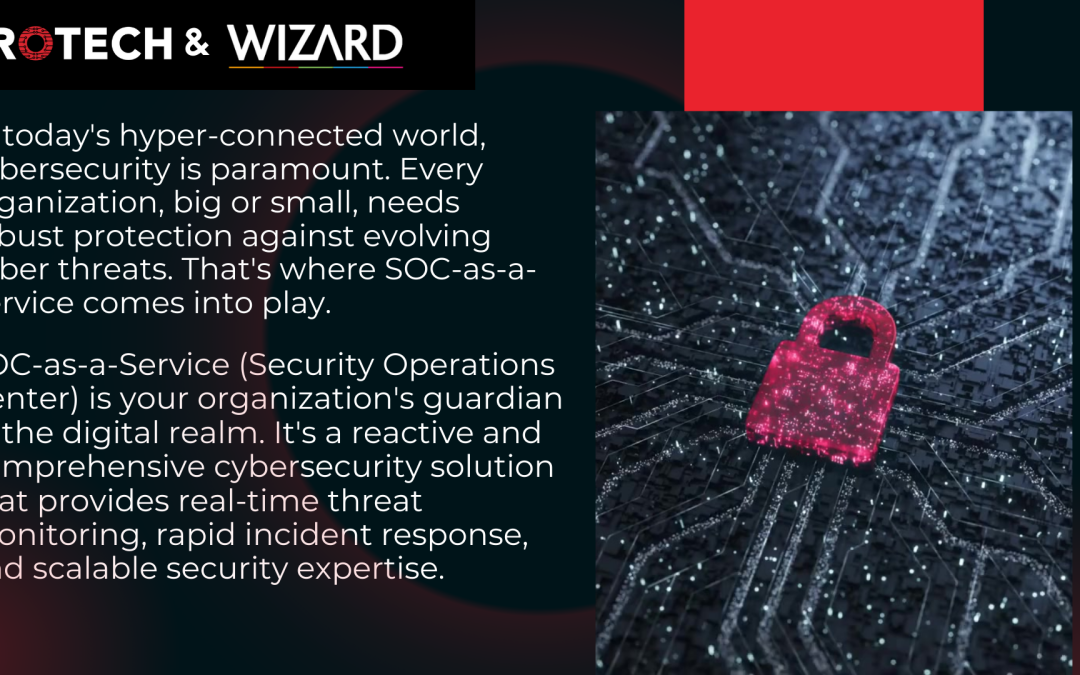 With PROTECH and Wizard Group, you can take your security to the next level! SOC-as-a-Service (Security Operations Center
